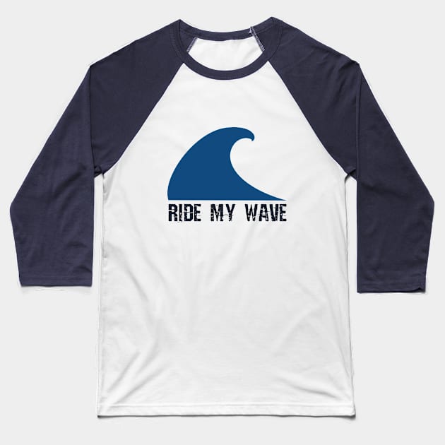 Ride my wave Baseball T-Shirt by oceanys